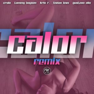 Cralo Ft. Tommy Boysen, Kris R., Favian Lovo, Gustavo Elis – Calor (Remix)